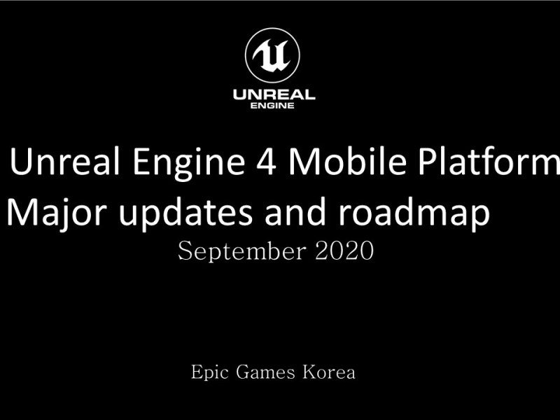 Latest Unreal Engine 4 Mobile Platform Major Updates and&nbsp;Roadmap[ENG]